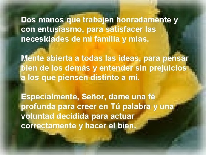 Dos manos que trabajen honradamente y con entusiasmo, para satisfacer las necesidades de mí