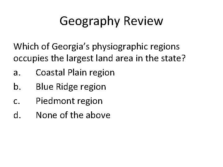 Geography Review Which of Georgia’s physiographic regions occupies the largest land area in the