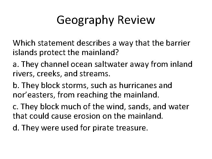 Geography Review Which statement describes a way that the barrier islands protect the mainland?