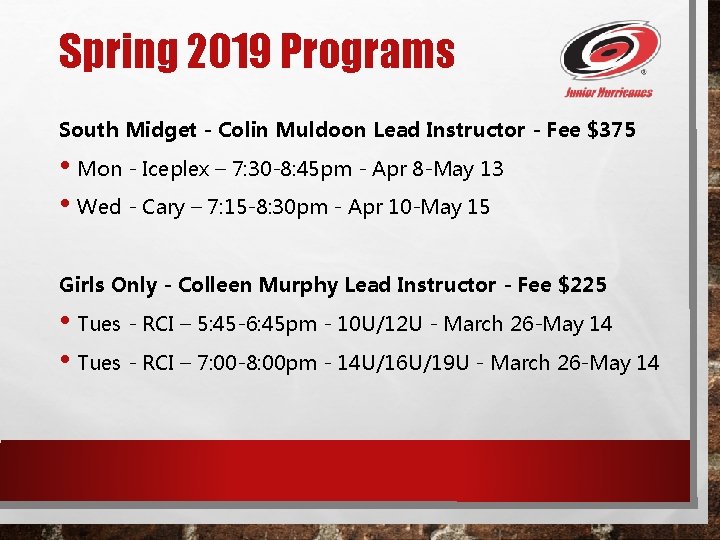 Spring 2019 Programs South Midget - Colin Muldoon Lead Instructor - Fee $375 •