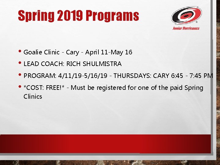 Spring 2019 Programs • Goalie Clinic - Cary - April 11 -May 16 •