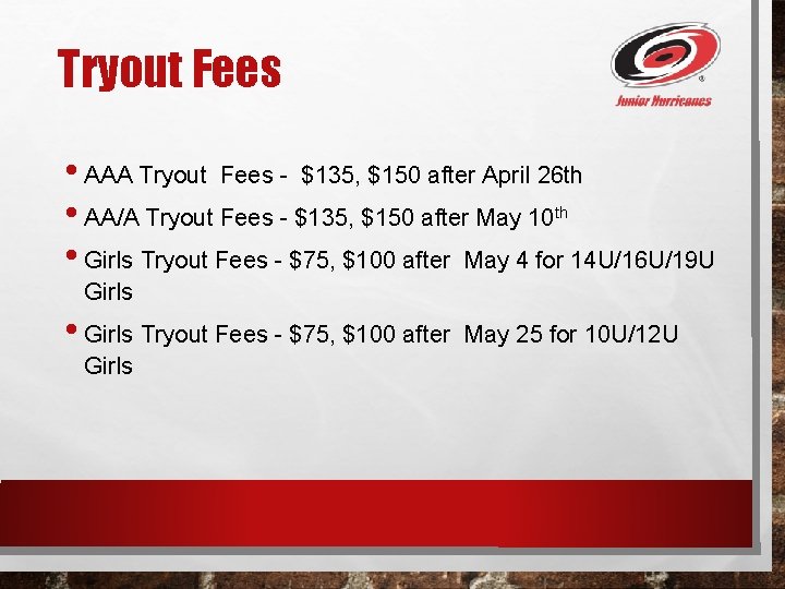 Tryout Fees • AAA Tryout Fees - $135, $150 after April 26 th •