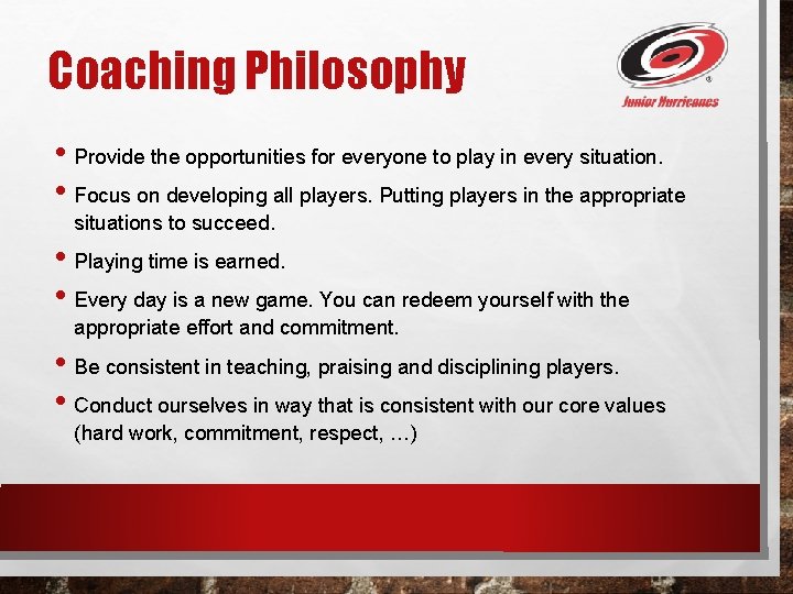 Coaching Philosophy • Provide the opportunities for everyone to play in every situation. •