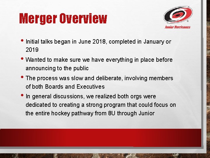 Merger Overview • Initial talks began in June 2018, completed in January or 2019