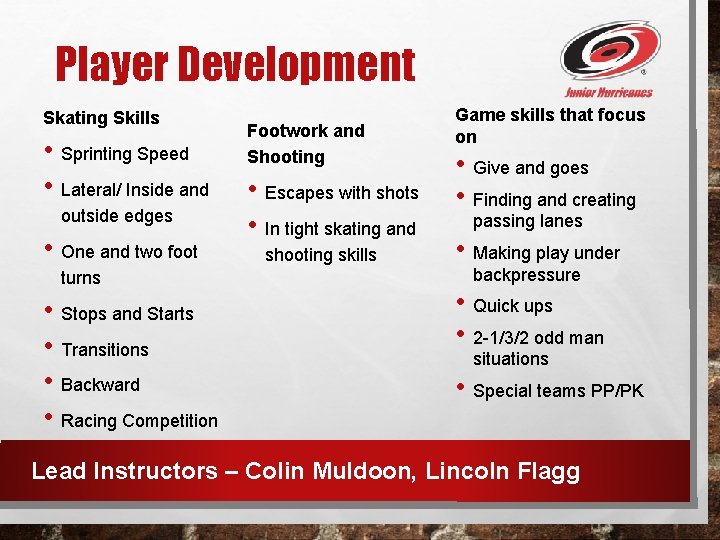 Player Development Skating Skills • Sprinting Speed • Lateral/ Inside and outside edges •