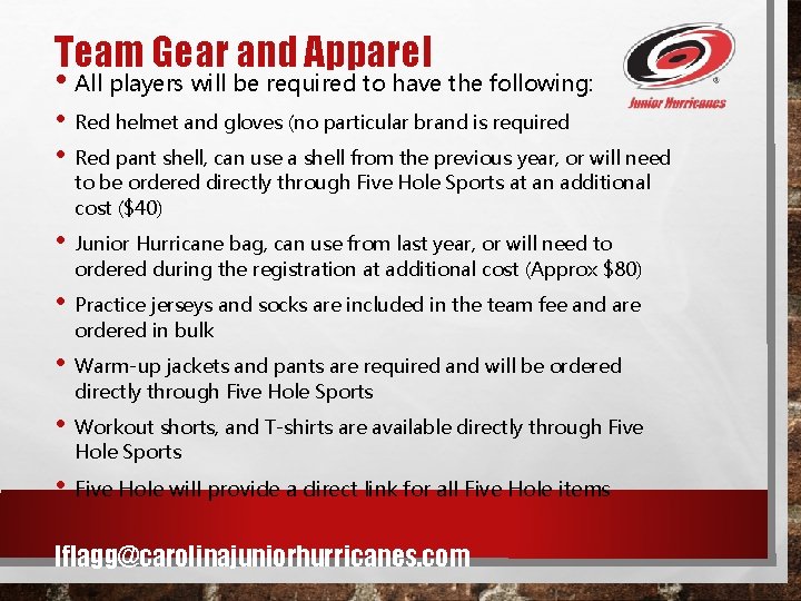 Team Gear and Apparel • All players will be required to have the following: