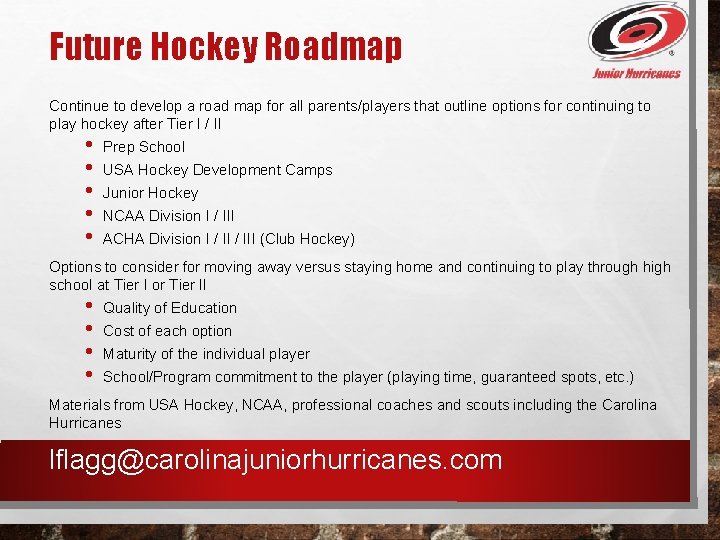 Future Hockey Roadmap Continue to develop a road map for all parents/players that outline