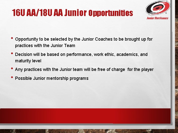 16 U AA/18 U AA Junior Opportunities • Opportunity to be selected by the