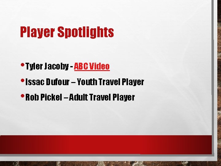 Player Spotlights • Tyler Jacoby - ABC Video • Issac Dufour – Youth Travel