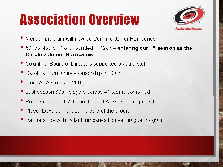 Association Overview • Merged program will now be Carolina Junior Hurricanes • 501 c