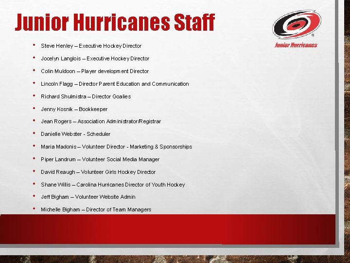 Junior Hurricanes Staff • • • • Steve Henley – Executive Hockey Director Jocelyn