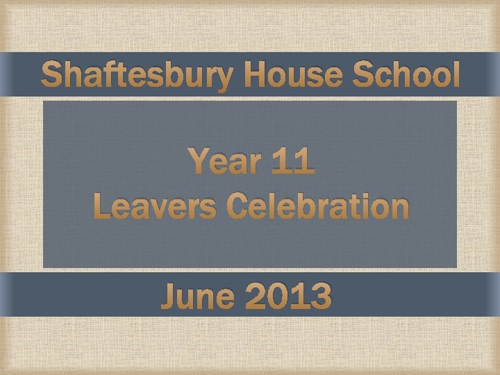 Shaftesbury House School Year 11 Leavers Celebration June 2013 