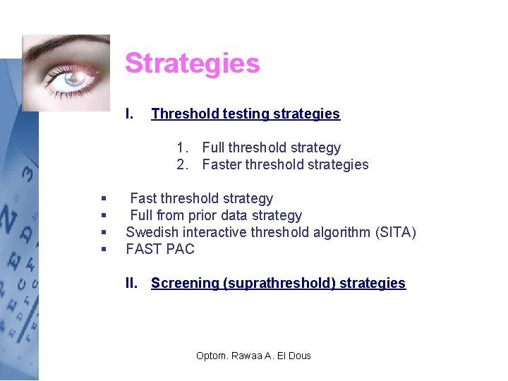 Strategies I. Threshold testing strategies 1. Full threshold strategy 2. Faster threshold strategies §