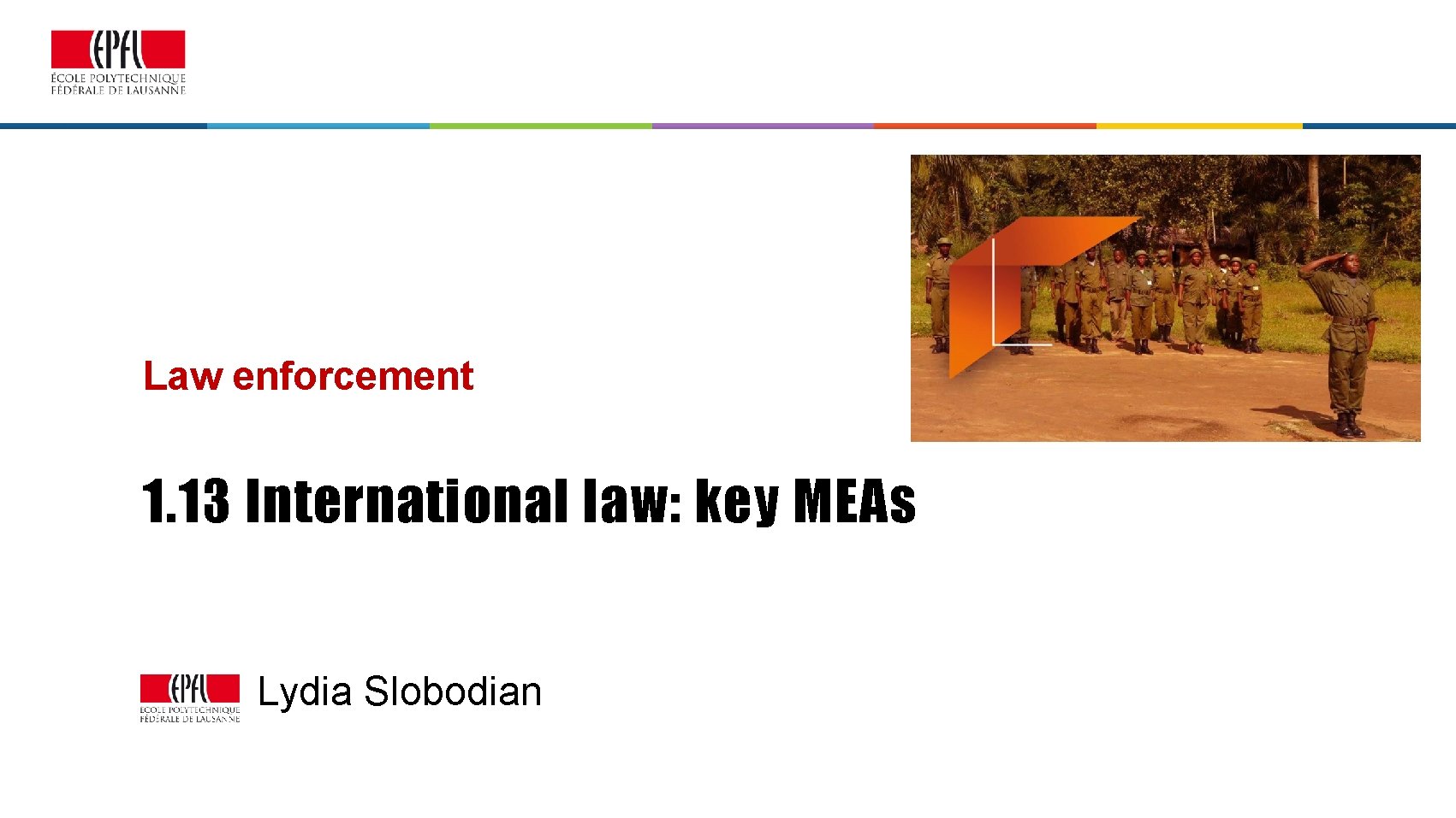 Law enforcement 1. 13 International law: key MEAs Lydia Slobodian 