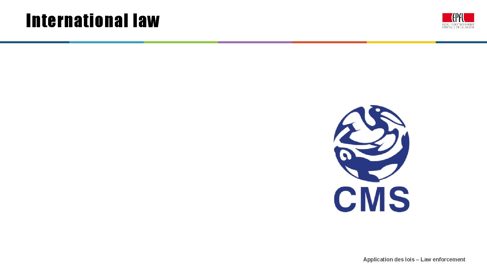 International law Application des lois – Law enforcement 