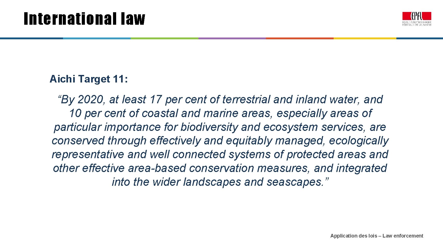 International law Aichi Target 11: “By 2020, at least 17 per cent of terrestrial