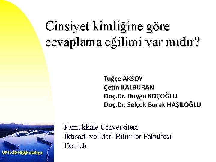 Cinsiyet kimliğine göre cevaplama eğilimi var mıdır? Pamukkale Üniversitesi İktisadi ve İdari Bilimler Fakültesi