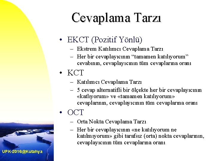 Cevaplama Tarzı • EKCT (Pozitif Yönlü) – Ekstrem Katılımcı Cevaplama Tarzı – Her bir