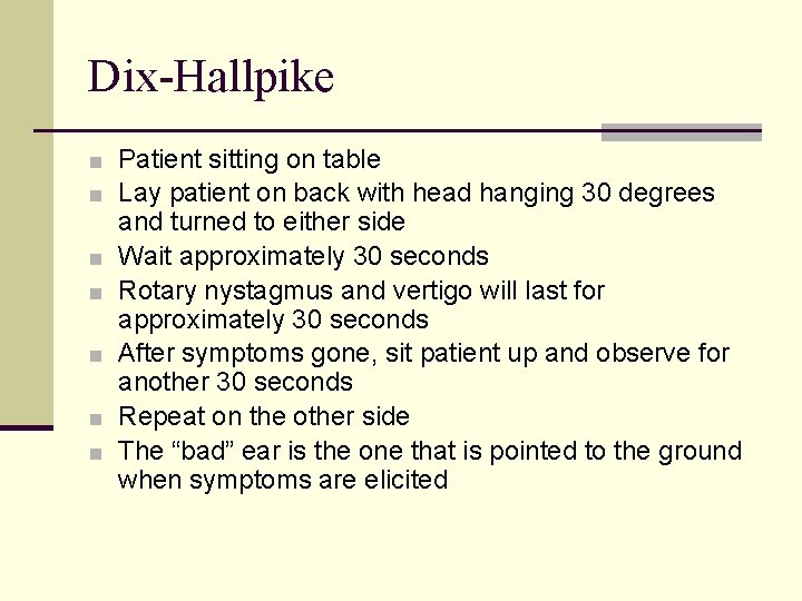 Dix-Hallpike ■ Patient sitting on table ■ Lay patient on back with head hanging