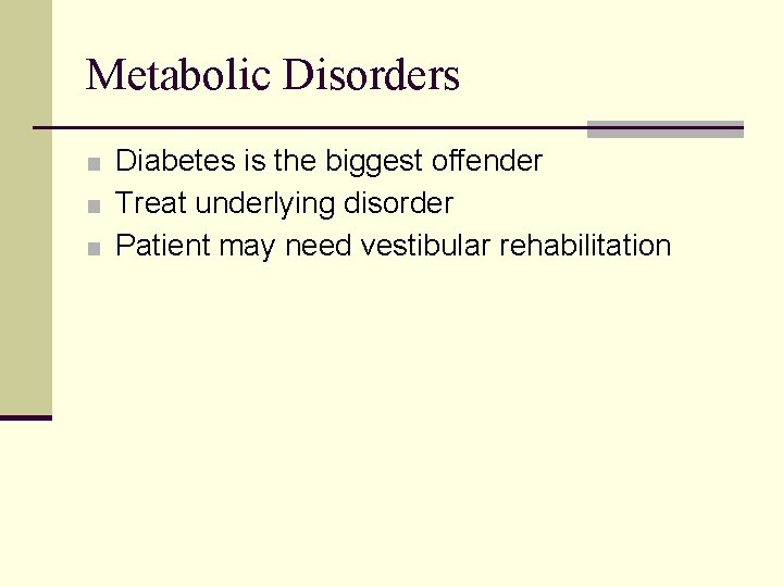Metabolic Disorders ■ Diabetes is the biggest offender ■ Treat underlying disorder ■ Patient