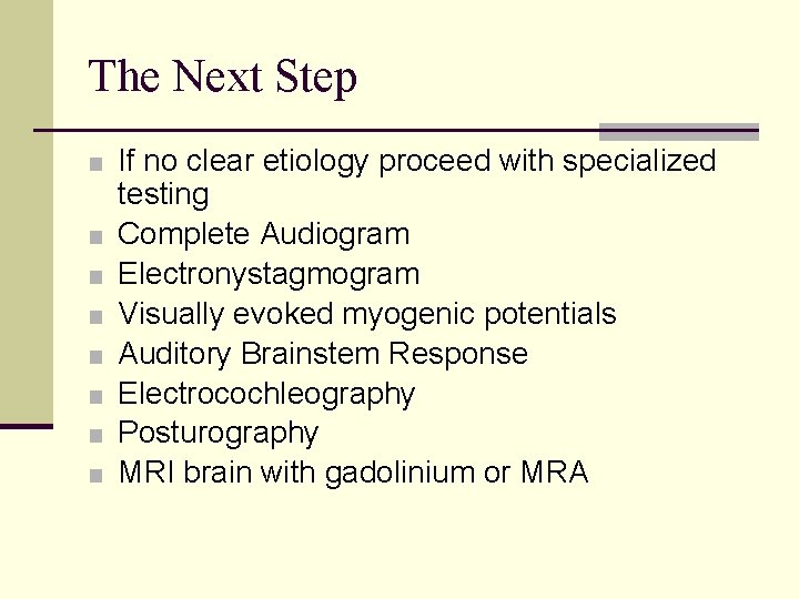 The Next Step ■ If no clear etiology proceed with specialized ■ ■ ■