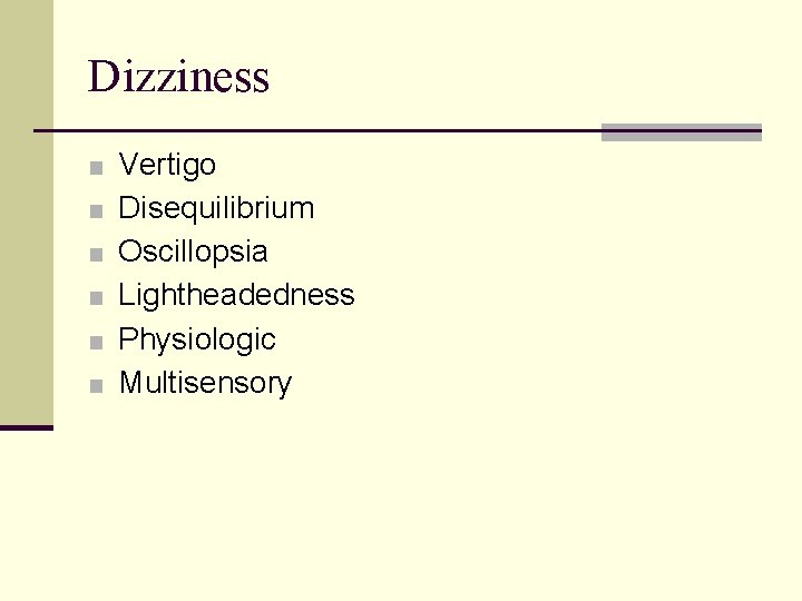 Dizziness ■ Vertigo ■ Disequilibrium ■ Oscillopsia ■ Lightheadedness ■ Physiologic ■ Multisensory 
