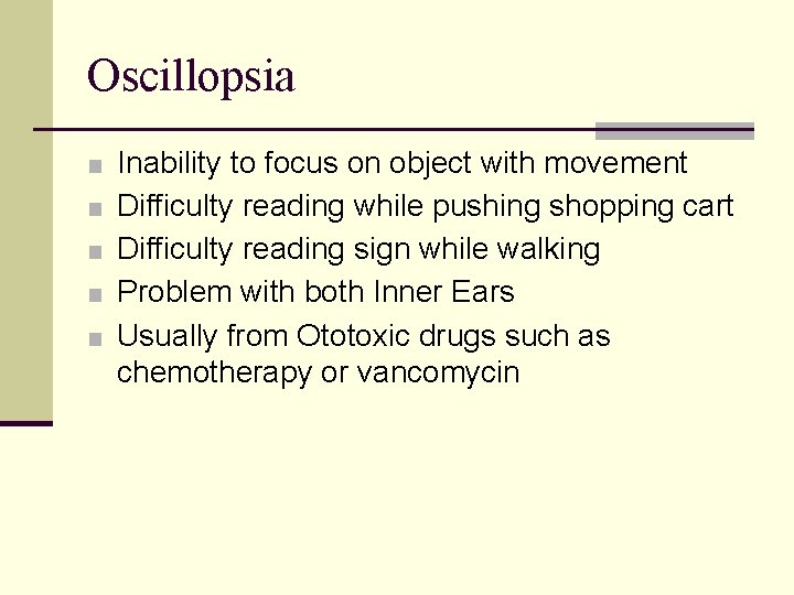 Oscillopsia ■ Inability to focus on object with movement ■ Difficulty reading while pushing