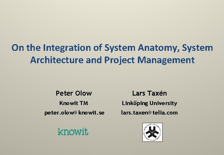 On the Integration of System Anatomy, System Architecture and Project Management Peter Olow Lars