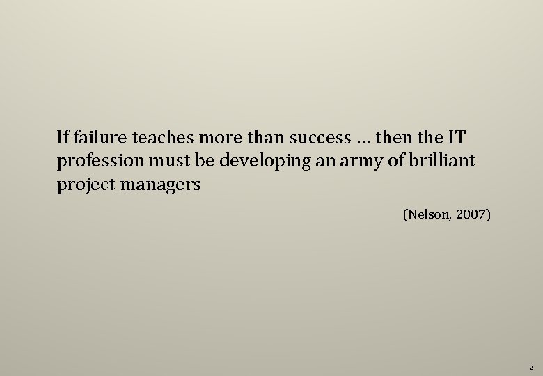 If failure teaches more than success … then the IT profession must be developing
