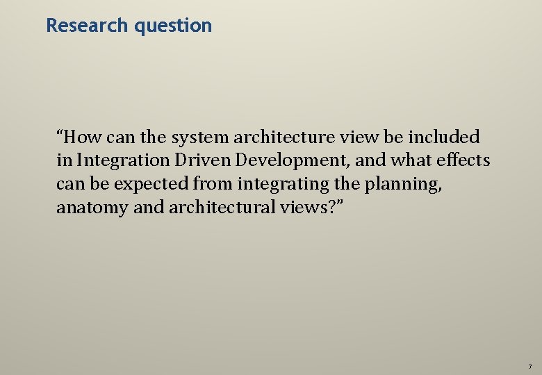 Research question “How can the system architecture view be included in Integration Driven Development,