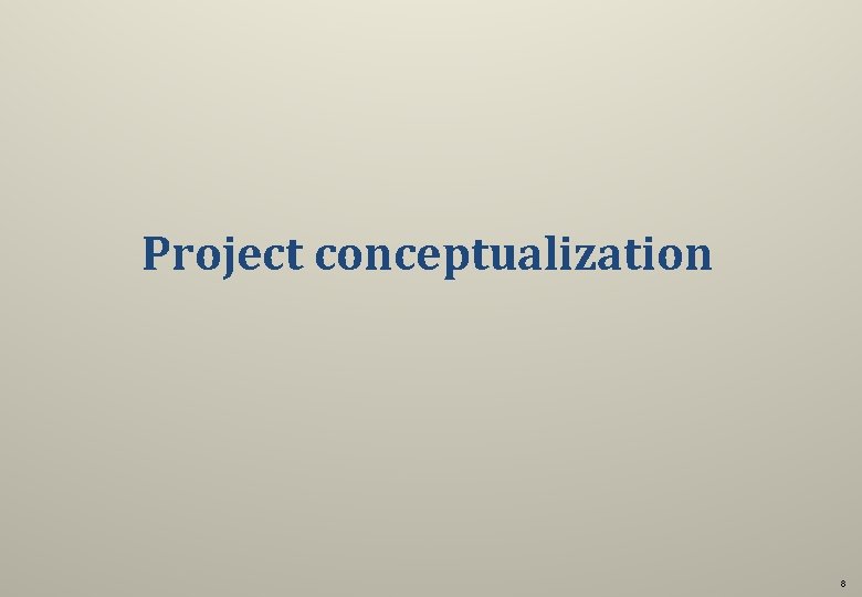 Project conceptualization 8 
