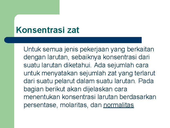 Konsentrasi zat Untuk semua jenis pekerjaan yang berkaitan dengan larutan, sebaiknya konsentrasi dari suatu