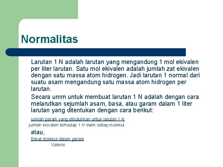 Normalitas Larutan 1 N adalah larutan yang mengandung 1 mol ekivalen per liter larutan.