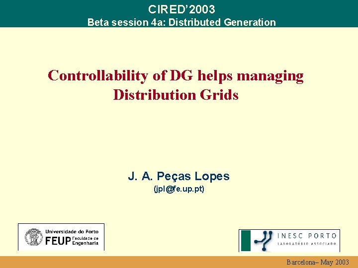 CIRED’ 2003 Beta session 4 a: Distributed Generation Controllability of DG helps managing Distribution