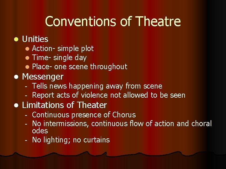 Conventions of Theatre l Unities l l Messenger - l Action- simple plot Time-