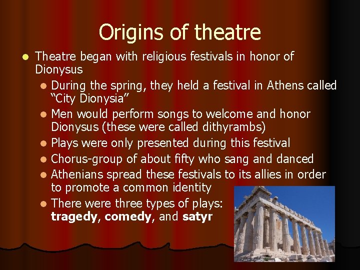 Origins of theatre l Theatre began with religious festivals in honor of Dionysus l