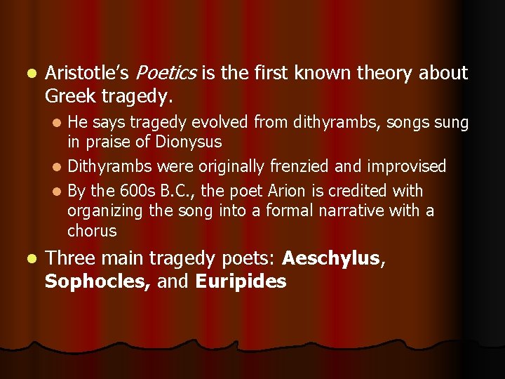 l Aristotle’s Poetics is the first known theory about Greek tragedy. He says tragedy