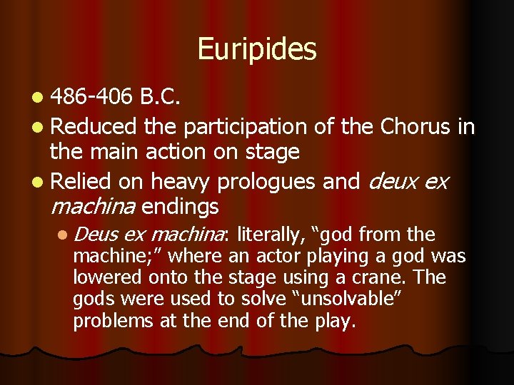 Euripides l 486 -406 B. C. l Reduced the participation of the Chorus in
