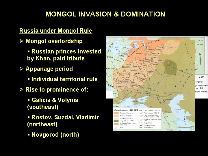 MONGOL INVASION & DOMINATION Russia under Mongol Rule Ø Mongol overlordship § Russian princes