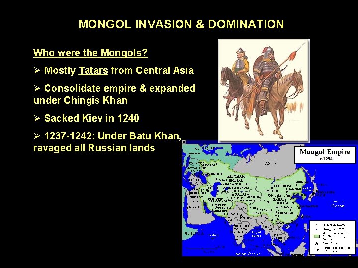 MONGOL INVASION & DOMINATION Who were the Mongols? Ø Mostly Tatars from Central Asia