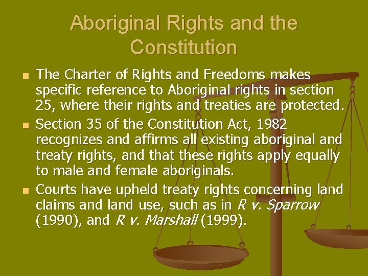 Aboriginal Rights and the Constitution n The Charter of Rights and Freedoms makes specific