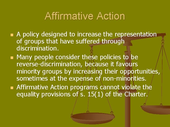 Affirmative Action n A policy designed to increase the representation of groups that have