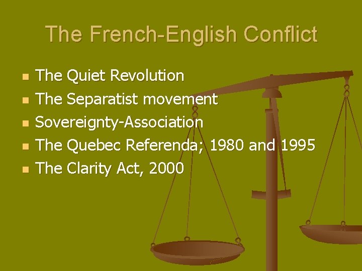The French-English Conflict n n n The Quiet Revolution The Separatist movement Sovereignty-Association The