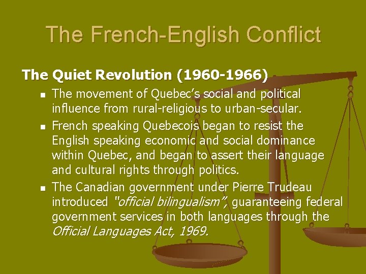 The French-English Conflict The Quiet Revolution (1960 -1966) n n n The movement of