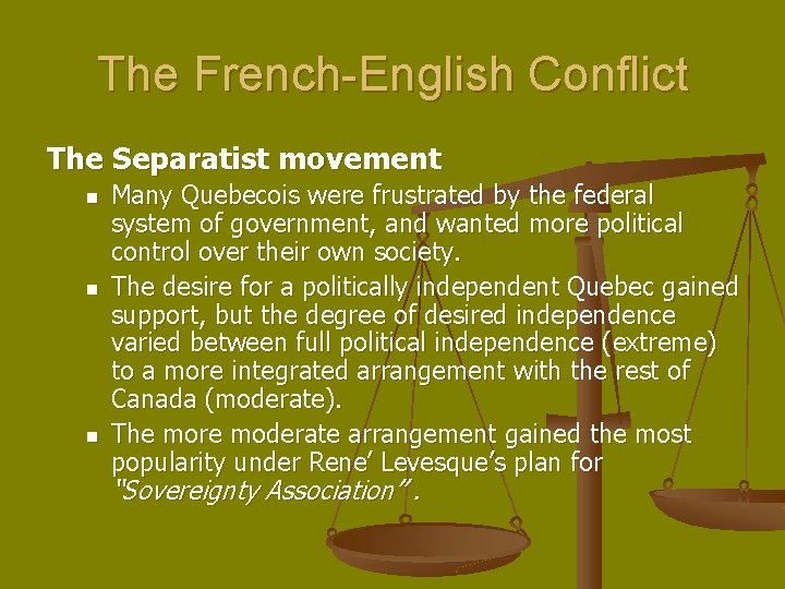 The French-English Conflict The Separatist movement n n n Many Quebecois were frustrated by