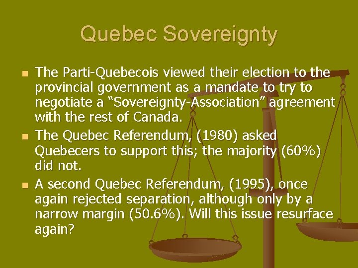 Quebec Sovereignty n n n The Parti-Quebecois viewed their election to the provincial government