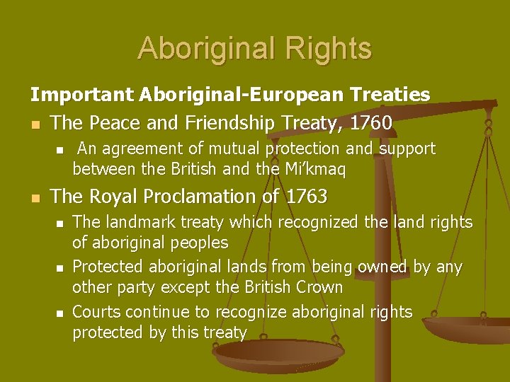 Aboriginal Rights Important Aboriginal-European Treaties n The Peace and Friendship Treaty, 1760 n n