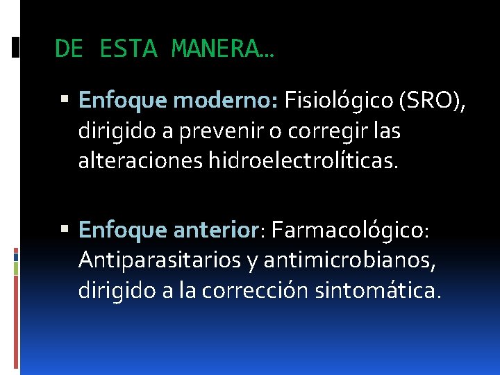 DE ESTA MANERA… Enfoque moderno: Fisiológico (SRO), dirigido a prevenir o corregir las alteraciones DE ESTA MANERA… Enfoque moderno: Fisiológico (SRO), dirigido a prevenir o corregir las alteraciones
