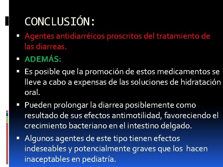 CONCLUSIÓN: Agentes antidiarréicos proscritos del tratamiento de las diarreas. ADEMÁS: Es posible que la