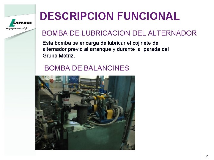 DESCRIPCION FUNCIONAL BOMBA DE LUBRICACION DEL ALTERNADOR Esta bomba se encarga de lubricar el